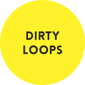 Dirty Loops.